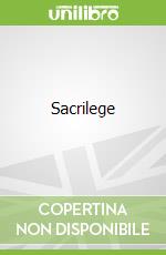 Sacrilege libro in lingua di S J Parris