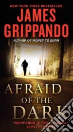 Afraid of the Dark libro in lingua di James Grippando