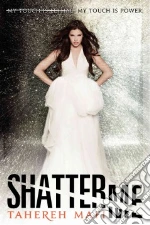 Shatter Me libro in lingua di Mafi Tahereh