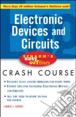 Schaum's Easy Outlines Electronic Devices And Circuits libro in lingua di Cathey Jimmie J., Smith William T. Ph.D. (EDT)