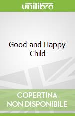 Good and Happy Child libro in lingua di Justin Evans