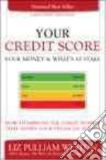Your Credit Score, Your Money & What's at Stake libro in lingua di Weston Liz Pulliam