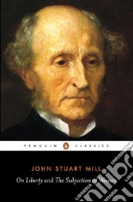 On Liberty and the Subjection of Women libro in lingua di John Stuart Mill