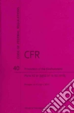 Code of Federal Regulations Title 40 Protection of Environment libro in lingua di Office of the Federal Register National Archives and Records Administration (COR)