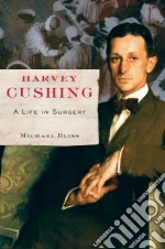 Harvey Cushing libro in lingua di Bliss Michael