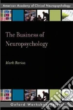 The Business of Neuropsychology libro in lingua di Barisa Mark T.