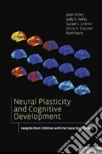 Neural Plasticity and Cognitive Development libro in lingua di Stiles Joan Ph.D., Reilly Judy S. Ph.D., Levine Susan C. Ph.D., Trauner Doris A. M.D., Nass Ruth M.d.