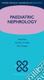 Paediatric Nephrology libro in lingua di Rees Lesley, Webb Nicolas J. A., Brogan Paul A. Ph.D.