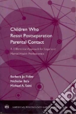 Children Who Resist Postseparation Parental Contact libro in lingua di Fidler Barbara Jo, Bala Nicholas, Saini Michael A.