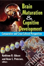 Brain Maturation and Cognitive Development libro in lingua di Petersen Anne (EDT), Gibson Kathleen (EDT)