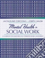 Mental Health in Social Work libro in lingua di Corcoran Jacqueline, Walsh Joseph