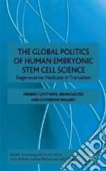 The Global Politics of Human Embryonic Stem Cell Science libro in lingua di Gottwies Herbert, Salter Brian, Waldby Catherine