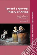 Toward a General Theory of Acting libro in lingua di Lutterbie John
