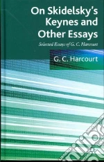 On Skidelsky's Keynes and Other Essays libro in lingua di Harcourt G. C.