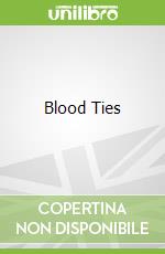 Blood Ties libro in lingua di Claudio Antonelli