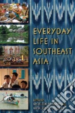 Everyday Life in Southeast Asia libro in lingua di Adams Kathleen M. (EDT), Gillogly Kathleen A. (EDT)