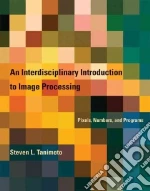 An Interdisciplinary Introduction to Image Processing libro in lingua di Tanimoto Steven L.