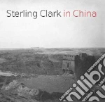 Sterling Clark in China libro in lingua di Loughman Thomas J., Hongshuai Shi (CON), Ju Li (CON), Dion Mark (CON)