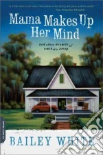 Mama Makes Up Her Mind libro in lingua di White Bailey
