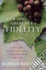 Our One Great Act of Fidelity libro in lingua di Rolheiser Ronald