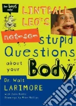 Lintball Leo's Not-So-Stupid Questions About Your Body libro in lingua di Larimore Walter L., Riddle John, Phillips Mike (ILT)
