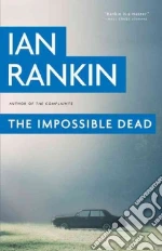 The Impossible Dead libro in lingua di Rankin Ian
