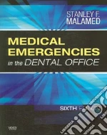Medical Emergencies in the Dental Office libro in lingua di Malamed Stanley F.