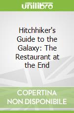 Hitchhiker's Guide to the Galaxy: The Restaurant at the End libro in lingua di Douglas Adams
