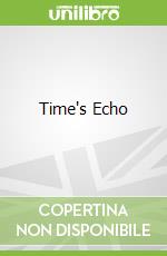 Time's Echo libro in lingua di Pamela Hartshorne
