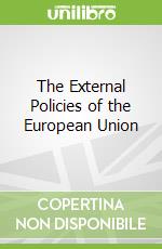 The External Policies of the European Union libro in lingua di Vogler John, Whitman Richard G., Bretherton Charlotte, Nugent Neill (EDT)