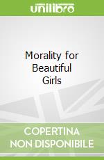 Morality for Beautiful Girls libro in lingua di Alexander McCall Smith