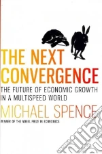 The Next Convergence libro in lingua di Spence Michael