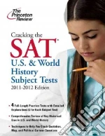 Cracking the SAT U.S. and World History Subject Tests 2011-2012 libro in lingua di Freedman Grace Roegner, Komarek Dan, Paragin Casey, Parker Christine