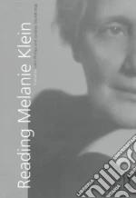 Reading Melanie Klein libro in lingua di Stonebridge Lyndsey (EDT), Phillips John (EDT)