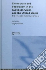 Democracy And Federalism In The European Union And The United States libro in lingua di Fabbrini Sergio (EDT)