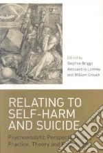 Relating to Self-harm and Suicide libro in lingua di Stephen Briggs