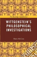 Routledge Philosophy Guidebook to Wittgenstein and the Philosophical Investigations libro in lingua di McGinn Marie