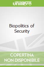 Biopolitics of Security in the 21st Century libro in lingua di Dillon Michael