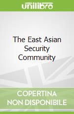 The East Asian Security Community libro in lingua di Weeks Donna