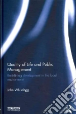 Quality of Life and Public Management libro in lingua di Whitelegg John