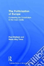 The Politicization of Europe libro in lingua di Statham Paul, Trenz Hans-Jorg