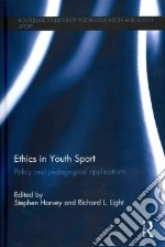 Ethics in Youth Sport libro in lingua di Harvey Stephen (EDT), Light Richard L. (EDT)