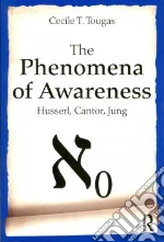 The Phenomena of Awareness libro in lingua di Tougas Cecile T.