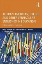 African American, Creole and Other Vernacular Englishes in Education libro in lingua di Rickford John R., Sweetland Julie, Rickford Angela E., Grano Thomas