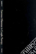 Common Dilemmas in Couple Therapy libro in lingua di Leavitt Judith P.