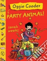 Oggie Cooder, Party Animal libro in lingua di Weeks Sarah, Holgate Doug (ILT)