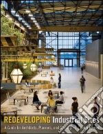 Redeveloping Industrial Sites libro in lingua di Berens Carol