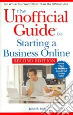 The Unofficial Guide to Starting a Business Online libro in lingua di Rich Jason R.