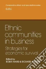 Ethnic Communities in Business libro in lingua di Ward Robin (EDT), Jenkins Richard (EDT)
