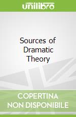 Sources of Dramatic Theory libro in lingua di Sidnell Michael J. (EDT)